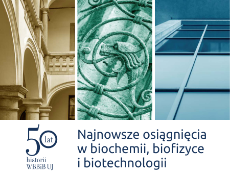 Konferencja Jubileuszowa pt. „Najnowsze osiągnięcia w biochemii, biofizyce i biotechnologiii – 50 lat historii WBBiB”.